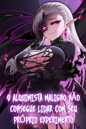 O Alquimista Maligno Não Consegue Lidar com Seu Próprio Experimento